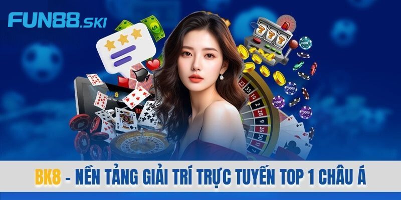 Khái quát về thương hiệu BK8